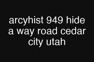 arcyhist 949 hide a way road cedar city utah